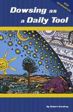 Dowsing as a Daily Tool - 8th Ed.