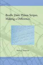 Braille Dots. Prison Stripes. Making a Difference.