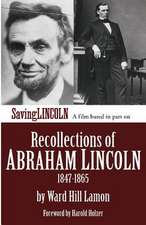 Recollections of Abraham Lincoln 1847-1865