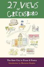 27 Views of Greensboro: The Gate City in Prose & Poetry