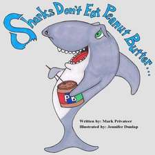 Sharks Don't Eat Peanut Butter: Poetry and Prose