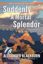 Suddenly a Mortal Splendor