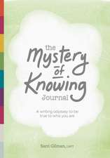 The Mystery of Knowing Journal: A writing odyssey to be true to who you are