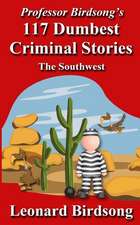 Professor Birdsong's 117 Dumbest Criminal Stories