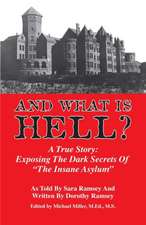 And What is Hell?: A True Story -- The Dark Secrets of 