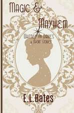 Bates, E: Magic & Mayhem