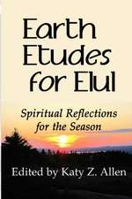 Earth Etudes for Elul