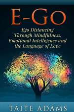 E-Go - Ego Distancing Through Mindfulness, Emotional Intelligence and the Language of Love