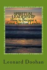 Spiritual Leadership How to Become a Great Spiritual Leader