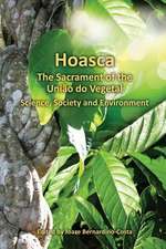 Hoasca the Sacrament of the Uniao Do Vegetal, Science, Society and Environment