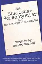 The Blue Collar Screenwriter and the Elements of Screenplay