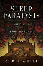 Sleep Paralysis: What It Is and How to Stop It