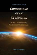 Confessions of an Ex-Mormon: What I Wish I Knew When I Left the Church