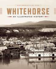 Whitehorse: An Illustrated History