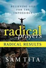 Radical Prayers, Radical Results