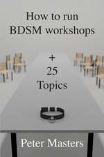 How to Run Bdsm Workshops Plus 25 Topics