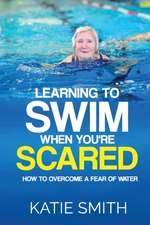 Learning to Swim When You're Scared