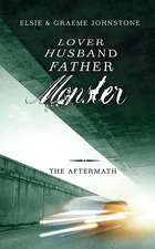 Lover, Husband, Father, Monster - Book 3, the Aftermath