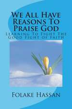 We All Have Reasons to Praise God