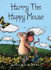 Harry the Happy Mouse (Hardback): Teaching Children to Be Kind to Each Other.