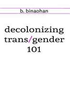 Decolonizing Trans/Gender 101