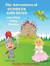 The Adventures of Cuddles and Hugs and Other Fairy Stories