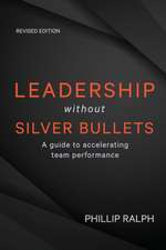 Leadership Without Silver Bullets: A Guide to Accelerating Team Performance