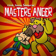 Little Sammy Samurai Masters Anger: A Children's Picture Book About Anger Management and Emotions