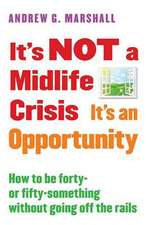 It S Not a Midlife Crisis It S an Opportunity