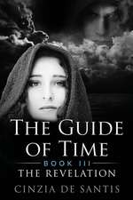 The Guide of Time: Book III: The Revelation