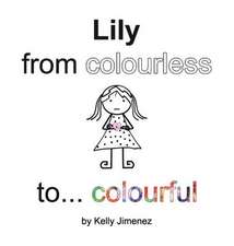 Lily from colourless to colourful