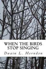 When the Birds Stop Singing