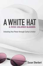 A White Hat & Rose Colored Glasses