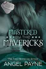 Mastered by the Mavericks--A Wild Boys Novel