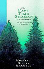 The Part Time Shaman Handbook