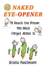 Naked Eye-Opener To Reach the Dream You Must Forget About It