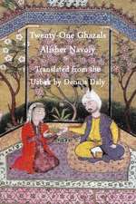 Twenty-One Ghazals by Alisher Navoiy, Translated from the Uzbek by Dennis Daly