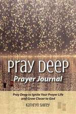 Pray Deep Prayer Journal