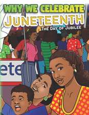 McSwain, K: WHY WE CELEBRATE JUNETEENTH