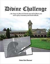 Divine Challenge: The Clergy Sex Abuse of a Hermit-Nun and Its Fifteen-Year Cover-Up