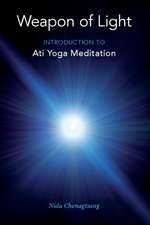 Weapon of Light: Introduction to Ati Yoga Meditation