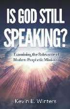 Is God Still Speaking?: Examining the Relevance of Modern Prophetic Ministry