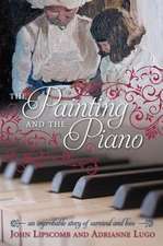 The Painting and the Piano: An Improbable Story of Survival and Love