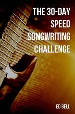 The 30-Day Speed Songwriting Challenge