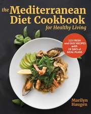 The Mediterranean Diet Cookbook for Healthy Living: 115 Fresh and Easy Recipes with 28 Days of Meal Plans