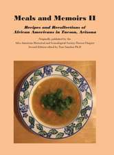 Meals and Memoirs II Recipes and Recollections of African Americans in Tucson, Arizona