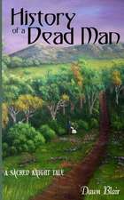 History of a Dead Man: A Sacred Knight Tale