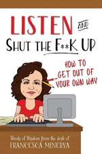 Listen and Shut the F**K Up!