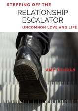 Stepping Off the Relationship Escalator: Uncommon Love and Life