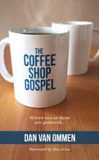 The Coffee Shop Gospel: Where Two or Three Are Gathered...